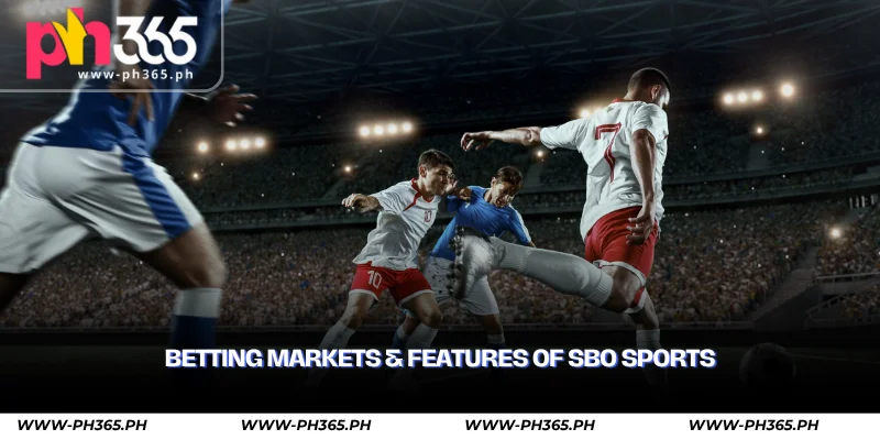 SBO Sports – Premium Sports Betting Experience at PH365 2 betting markets & features of sbo sports