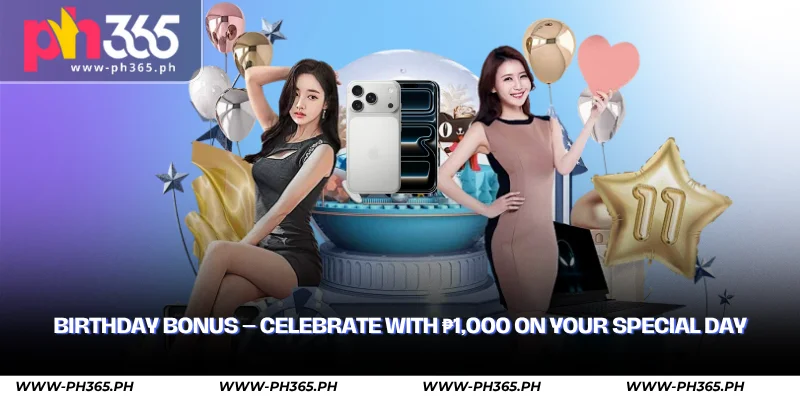 PH365 Promotions – Casino Bonuses & VIP Rewards Philippines 1 birthday bonus celebrate with ₱1,000 on your special day