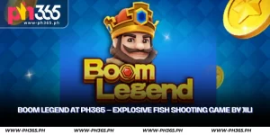 Boom Legend at PH365 – Explosive Fish Shooting Game by JILI 2 boom legend at ph365