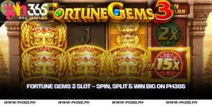 Fortune Gems 3 Slot – Spin, Split & Win Big on PH365 2 fortune gems 3 slot
