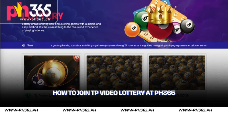 TP Video Lottery – Interactive Online Lottery at PH365 3 how to join tp video lottery at ph365