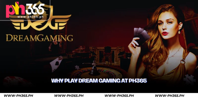 Dream Gaming – Premium Live Dealer Casino at PH365 3 why play dream gaming at ph365