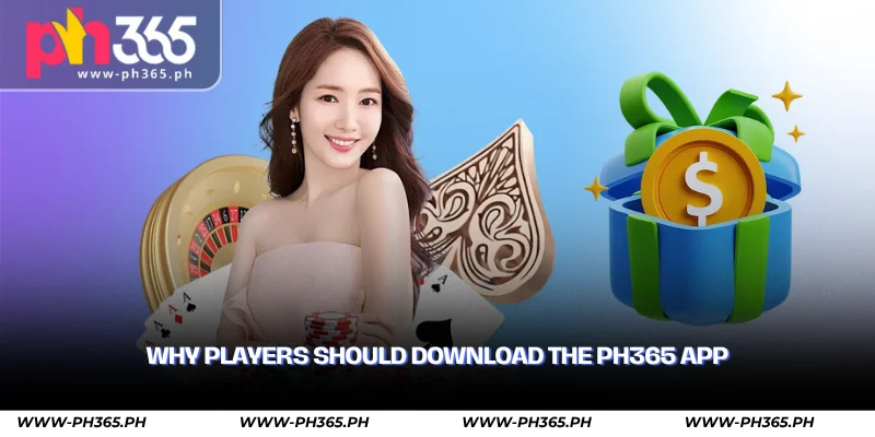 PH365 App Bonus – Download Now & Get ₱27 Free Reward 3 why players should download the ph365 app