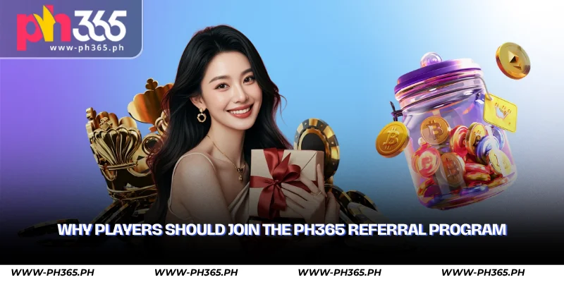 PH365 Referral Program – Invite Friends & Earn Daily Rewards 3 why players should join the ph365 referral program